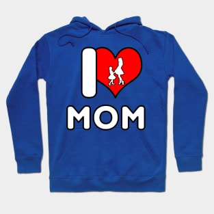 I Love Mom - Dancing Hoodie